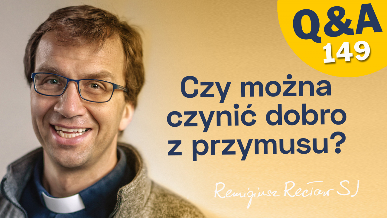 Czy można czynić dobro z przymusu?