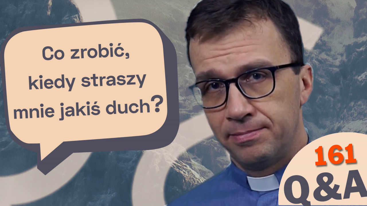 Co zrobić, kiedy straszy mnie jakiś duch?